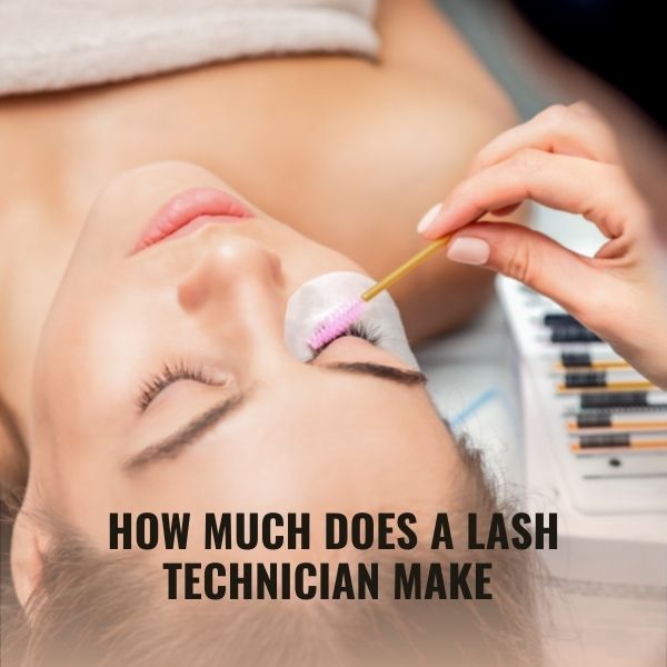 How Much Does A Lash Technician Make In A Month? - LBLS