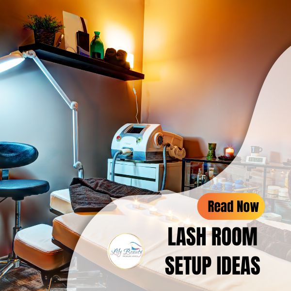 5 Lash Room Setup Ideas That Blow Lash Artist's Mind Away!